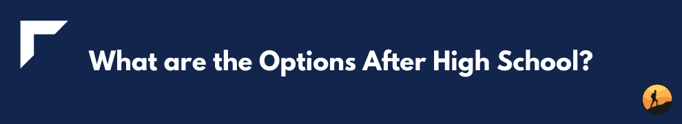 What are the Options After High School?