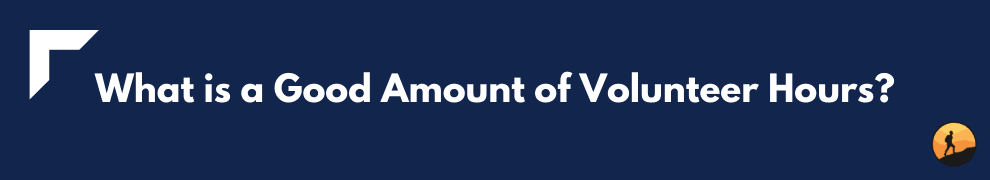 What is a Good Amount of Volunteer Hours?
