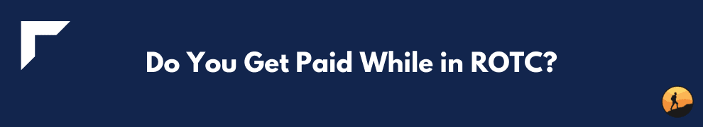 Do You Get Paid While in ROTC?