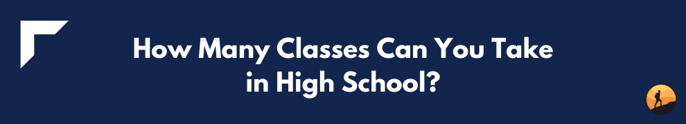 How Many Classes Can You Take in High School?