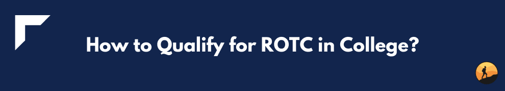 How to Qualify for ROTC in College?
