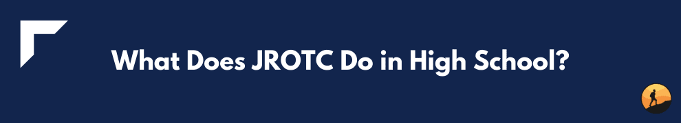 What Does JROTC Do in High School?