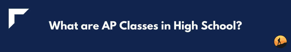 What are AP Classes in High School?