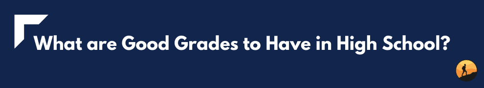 What are Good Grades to Have in High School?
