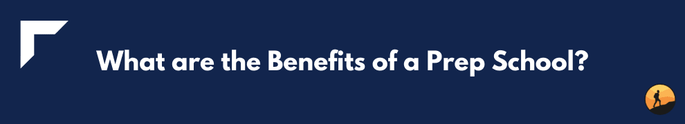 What are the Benefits of a Prep School?