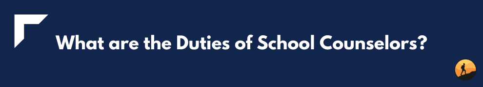 What are the Duties of School Counselors?