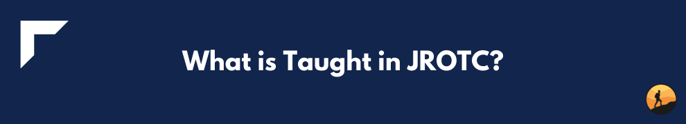 What is Taught in JROTC?
