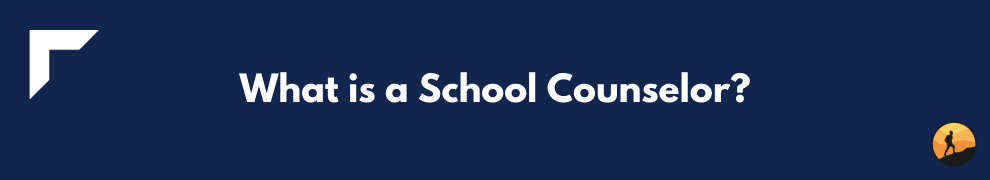What is a School Counselor?