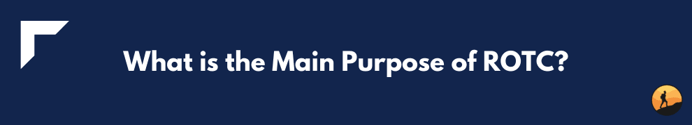 What is the Main Purpose of ROTC?