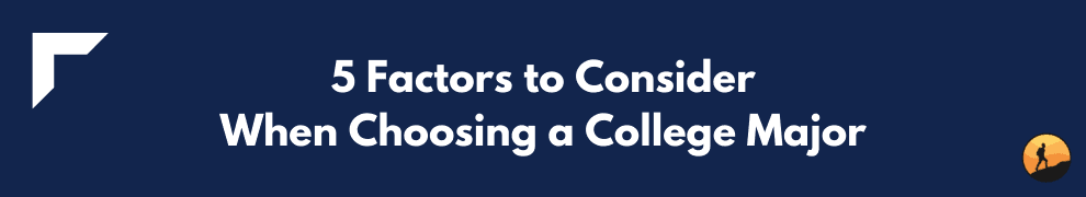5 Factors to Consider When Choosing a College Major