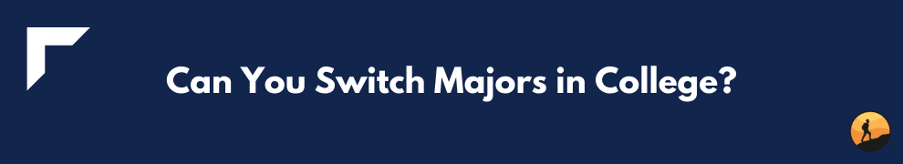 Can You Switch Majors in College?