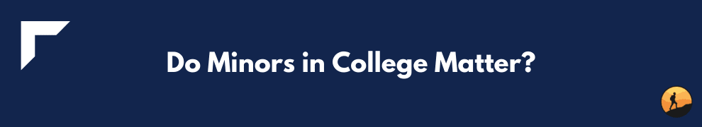 Do Minors in College Matter?
