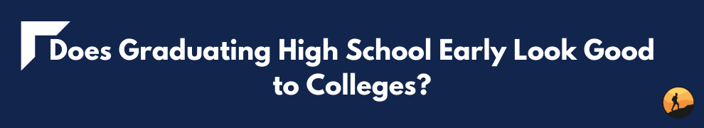 Does Graduating High School Early Look Good to Colleges?