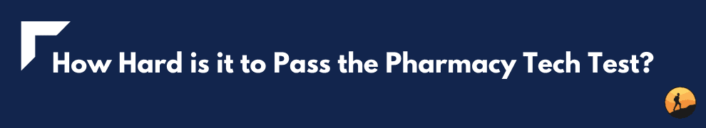 How Hard is it to Pass the Pharmacy Tech Test?