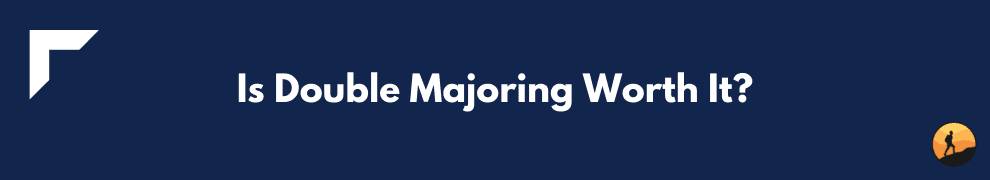 Is Double Majoring Worth It?