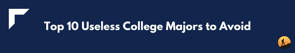 Top 10 Useless College Majors to Avoid