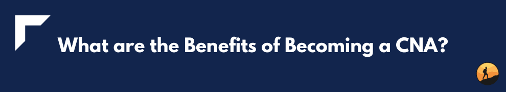 What are the Benefits of Becoming a CNA?