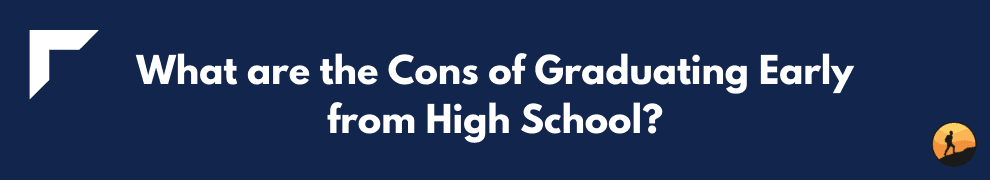 What are the Cons of Graduating Early from High School?