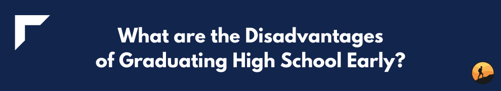 What are the Disadvantages of Graduating High School Early?