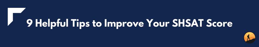 9 Helpful Tips to Improve Your SHSAT Score