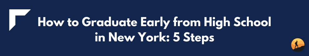 How to Graduate Early from High School in New York: 5 Steps