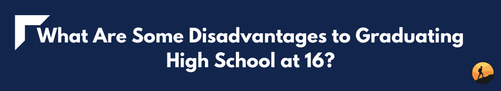 What Are Some Disadvantages to Graduating High School at 16?
