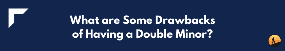 What are Some Drawbacks of Having a Double Minor?