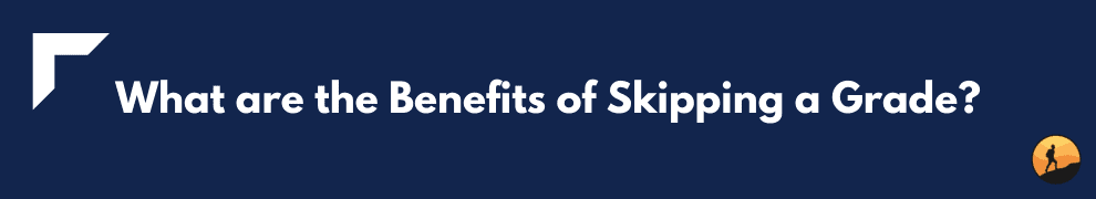 What are the Benefits of Skipping a Grade?