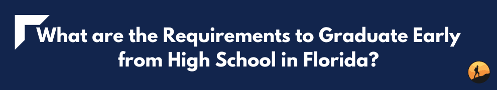 What are the Requirements to Graduate Early from High School in Florida?
