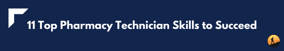 11 Top Pharmacy Technician Skills to Succeed
