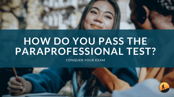 How Do You Pass the Paraprofessional Test?