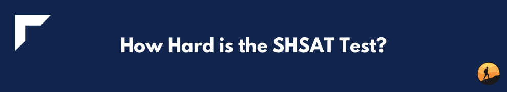 How Hard is the SHSAT Test?