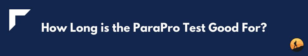 How Long is the ParaPro Test Good For?