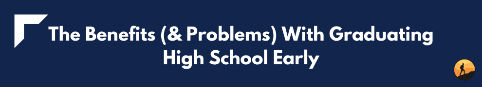 The Benefits (& Problems) With Graduating High School Early