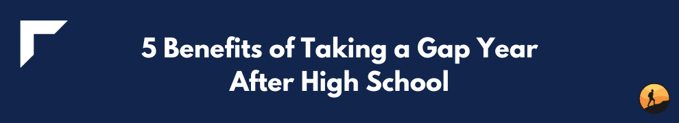 5 Benefits of Taking a Gap Year After High School