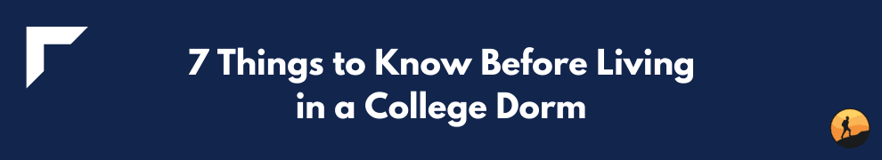 7  Things to Know Before Living in a College Dorm