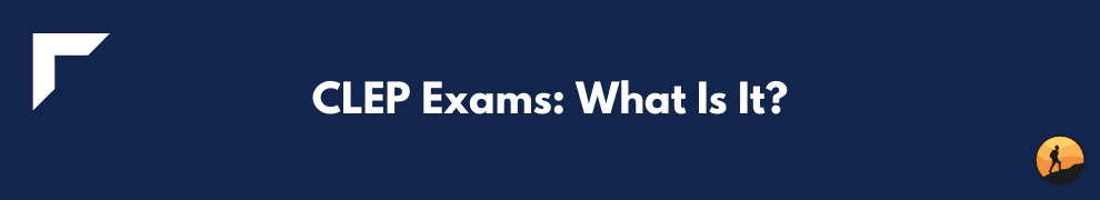 CLEP Exams: What Is It?