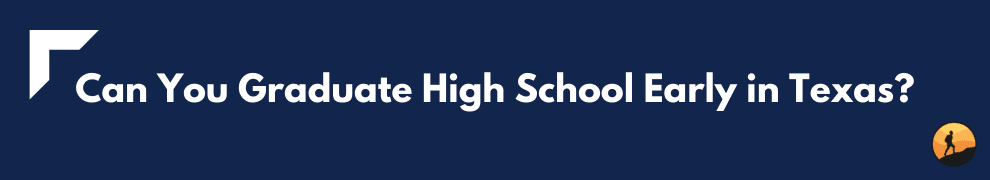 Can You Graduate High School Early in Texas?
