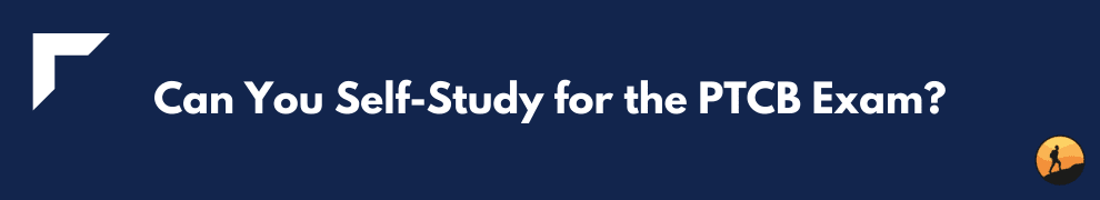 Can You Self-Study for the PTCB Exam?
