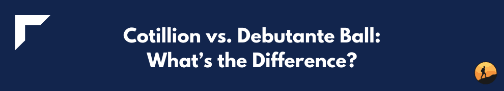 Cotillion vs. Debutante Ball: What’s the Difference?