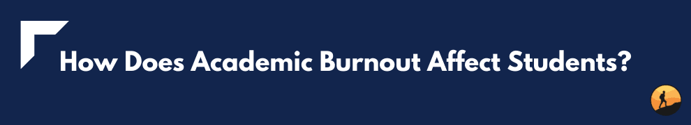 How Does Academic Burnout Affect Students?
