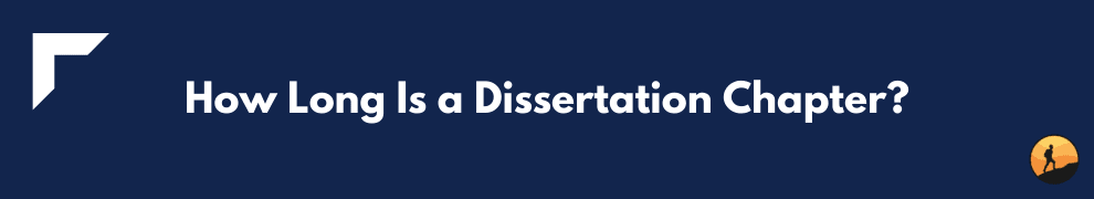 How Long Is a Dissertation Chapter?