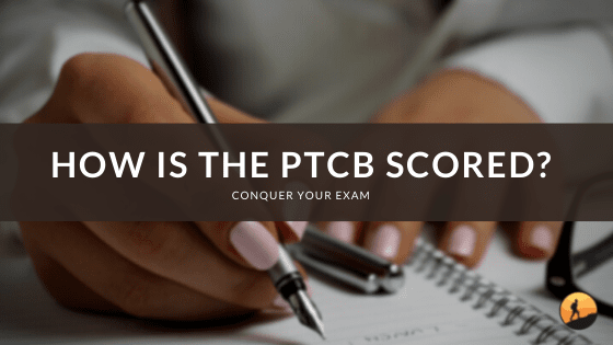 How is the PTCB Scored?
