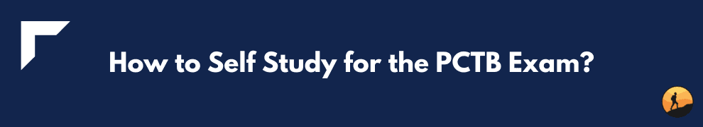 How to Self Study for the PCTB Exam?