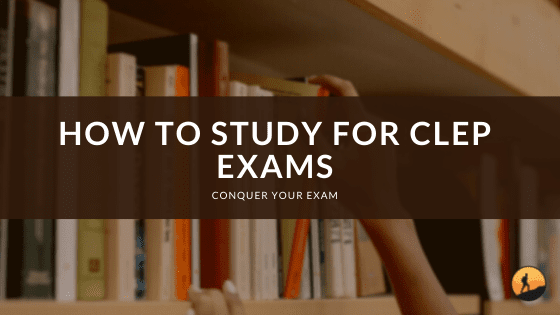 How to Study for CLEP Exams