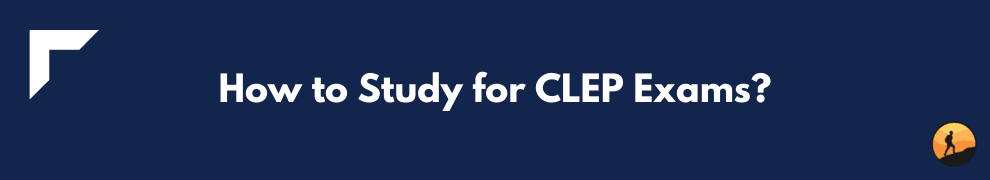 How to Study for CLEP Exams?
