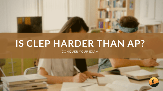 Is CLEP Harder than AP?