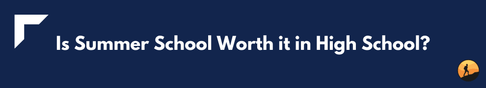 Is Summer School Worth it in High School?