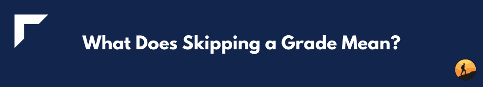 What Does Skipping a Grade Mean?