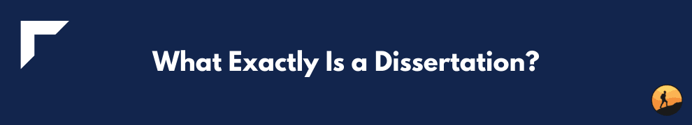 What Exactly Is a Dissertation?